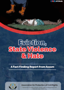 Eviction, State Violence & Hate in Assam